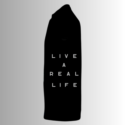 Live a real life t-shirt